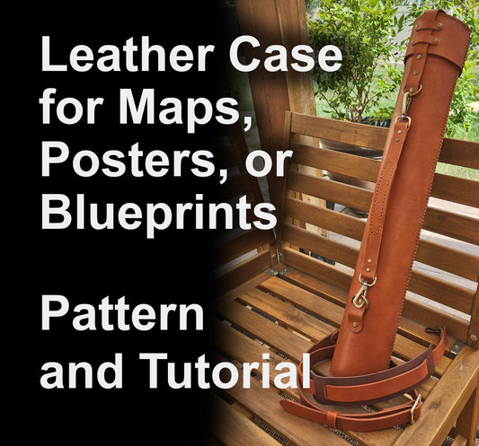 Leather Map Case PDF Pattern Tutorial - DIY Leather Poster Case - Pirate Map Case - Steampunk Poster Case - Engineer Blueprint Case - Simple Good Leather