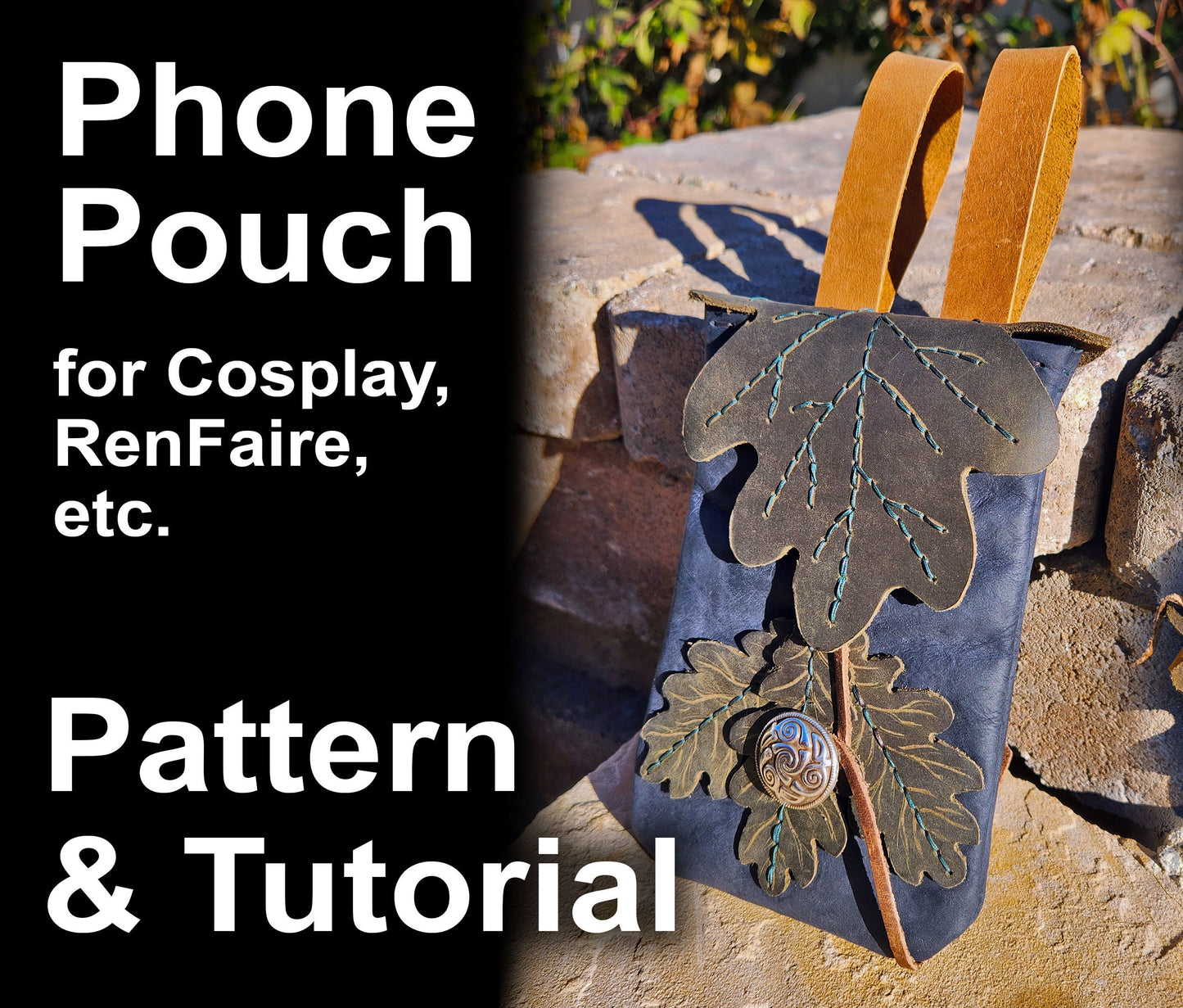 Oak Leaf Phone Pouch Pattern Tutorial - Fairy Pouch - DIY Renfaire Phone pouch Druid Bag Perfect for comiccon costume, cosplay, or D&D - Simple Good Leather